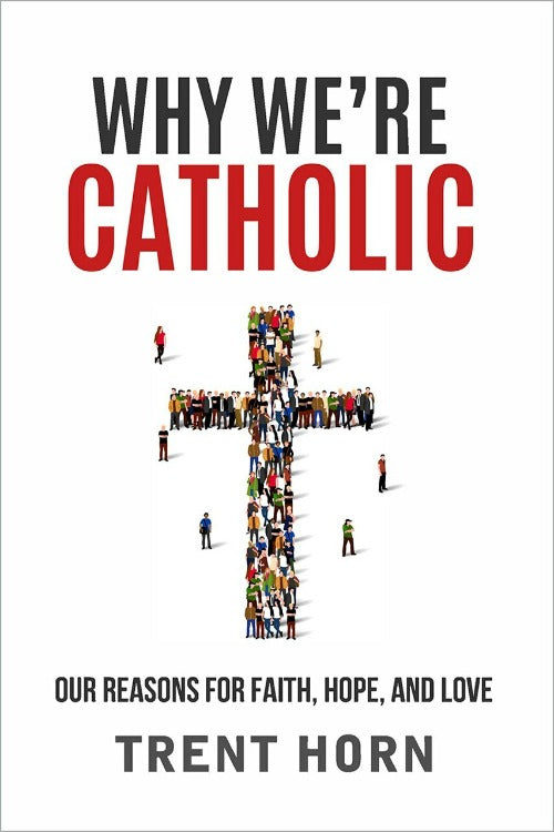 Why we are catholic - Trent Horn Online Hot Sale